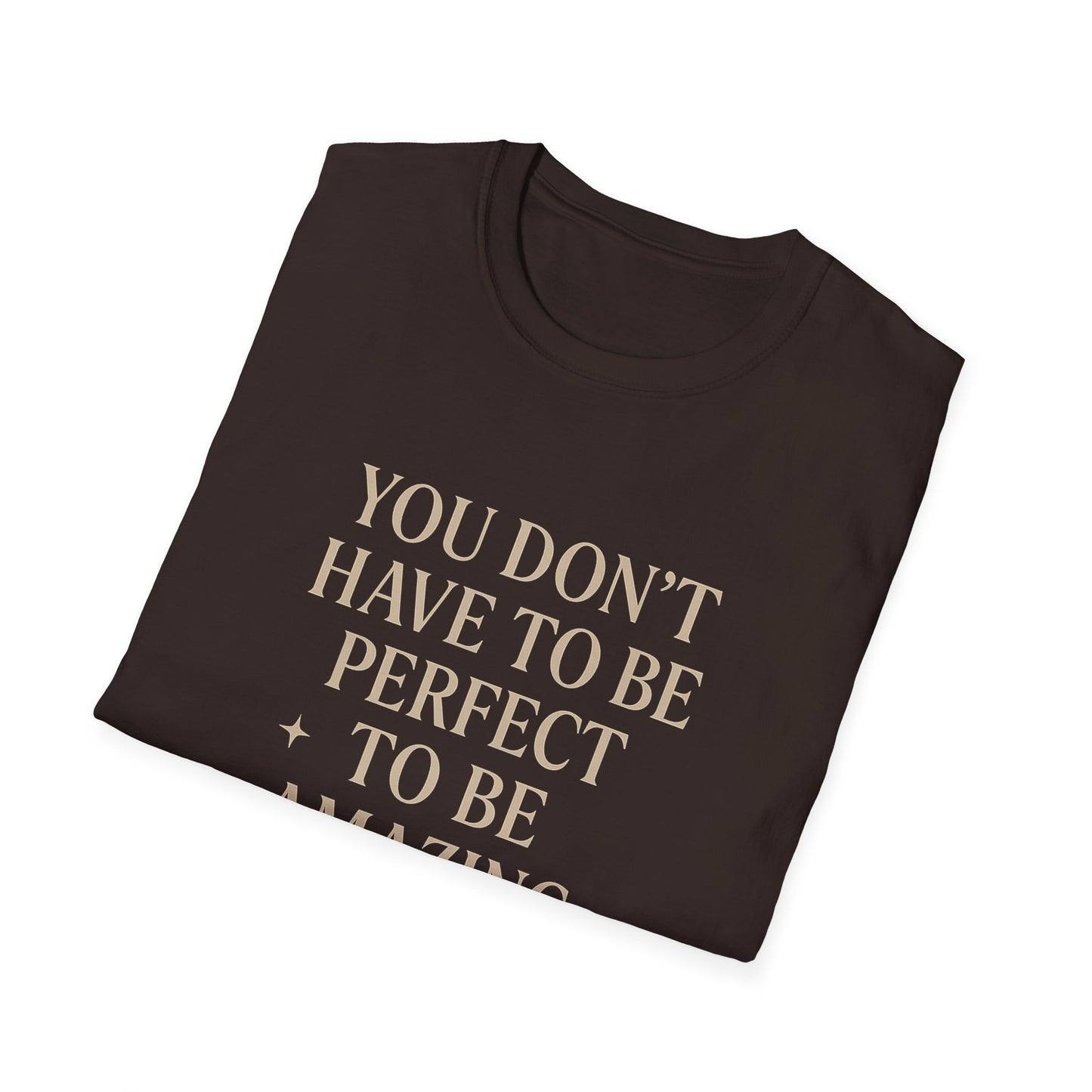 Inspirational Unisex Softstyle T-Shirt - "You Don't Have to Be Perfect to Be Amazing"