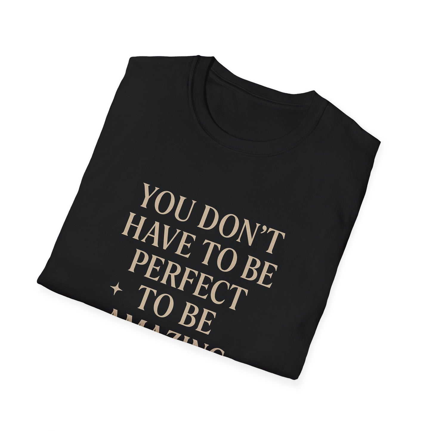 Inspirational Unisex Softstyle T-Shirt - "You Don't Have to Be Perfect to Be Amazing"