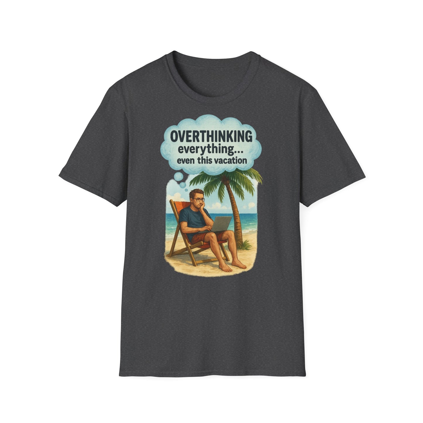 Funny Overthinking Vacation Unisex T-Shirt - Comfy Graphic Tee for Relaxation Lovers