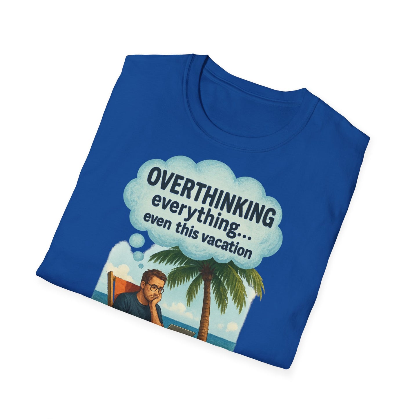 Funny Overthinking Vacation Unisex T-Shirt - Comfy Graphic Tee for Relaxation Lovers