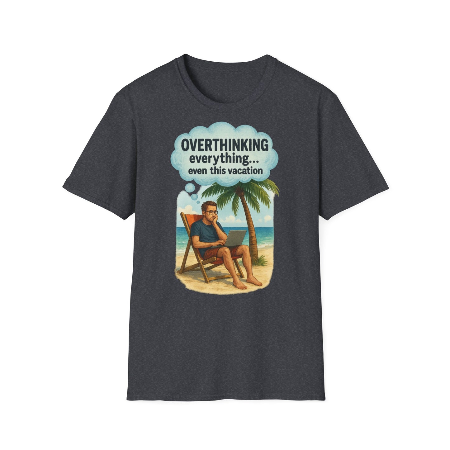 Funny Overthinking Vacation Unisex T-Shirt - Comfy Graphic Tee for Relaxation Lovers