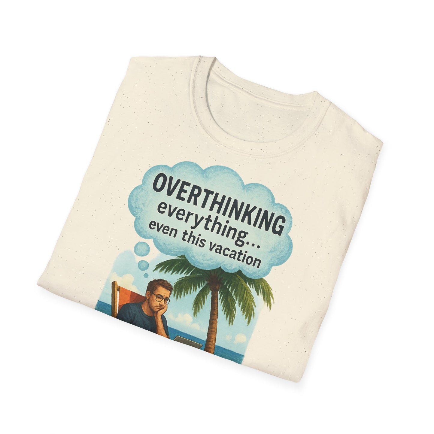 Funny Overthinking Vacation Unisex T-Shirt - Comfy Graphic Tee for Relaxation Lovers