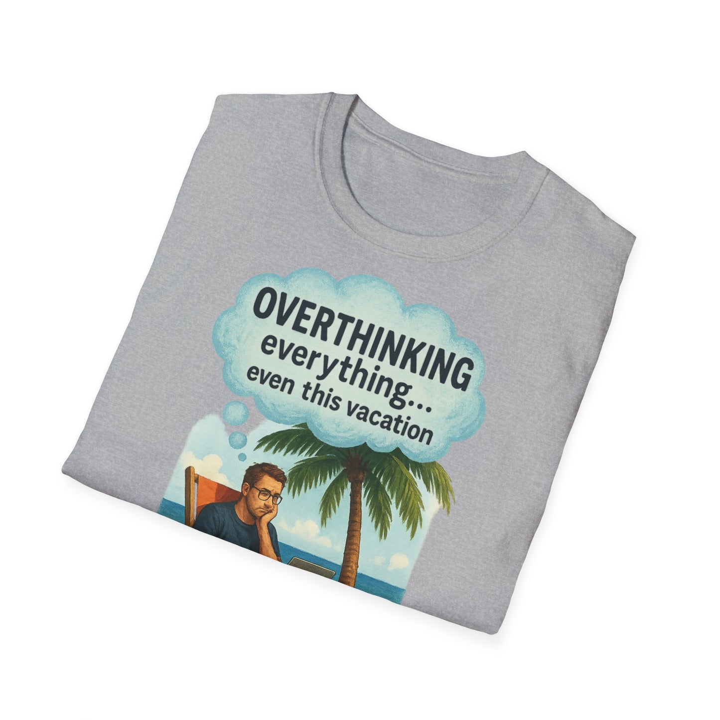 Funny Overthinking Vacation Unisex T-Shirt - Comfy Graphic Tee for Relaxation Lovers