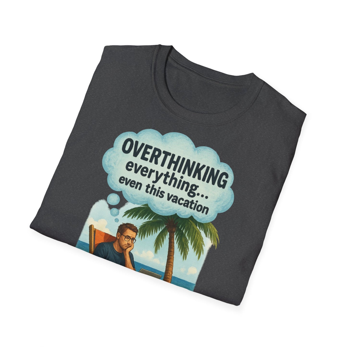 Funny Overthinking Vacation Unisex T-Shirt - Comfy Graphic Tee for Relaxation Lovers