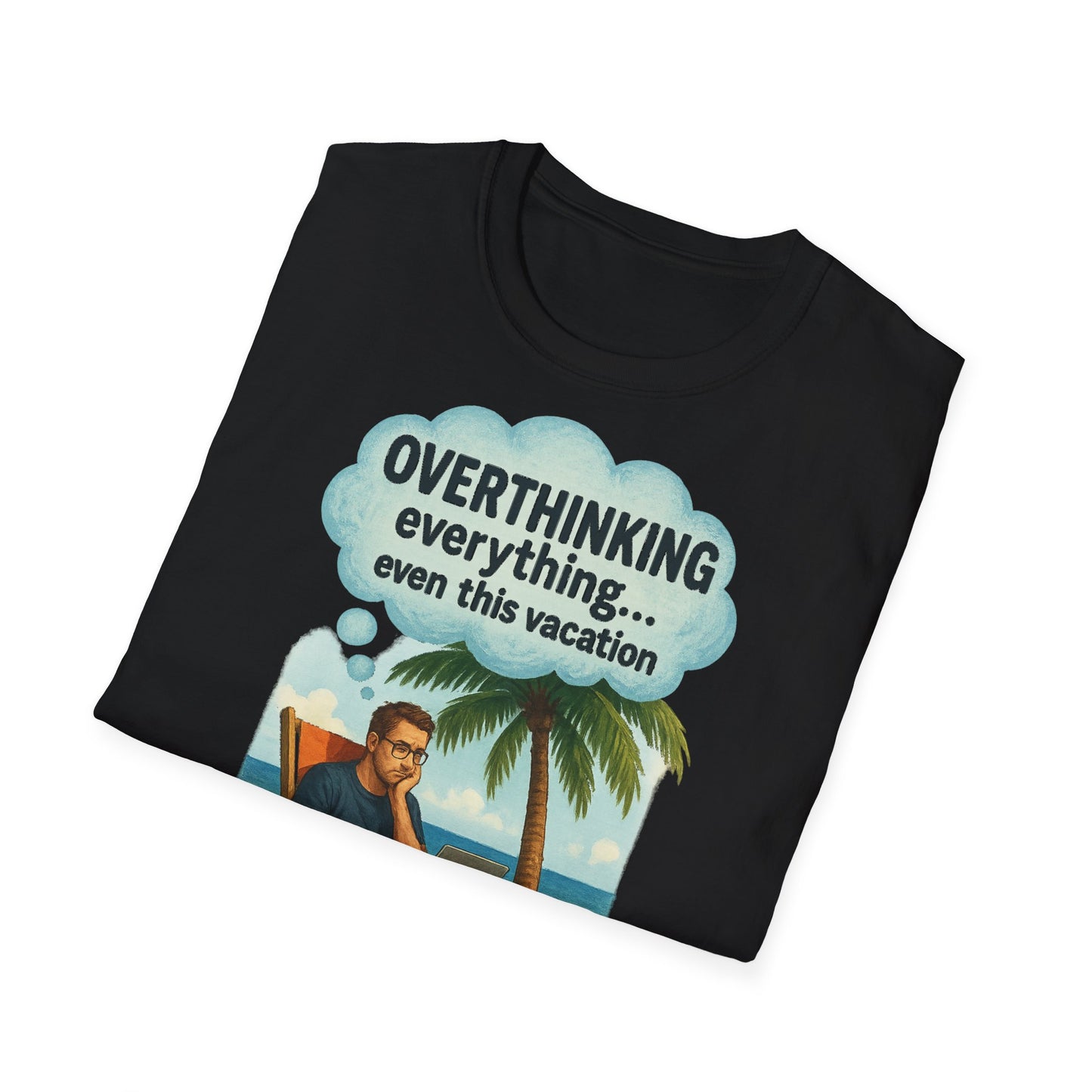 Funny Overthinking Vacation Unisex T-Shirt - Comfy Graphic Tee for Relaxation Lovers
