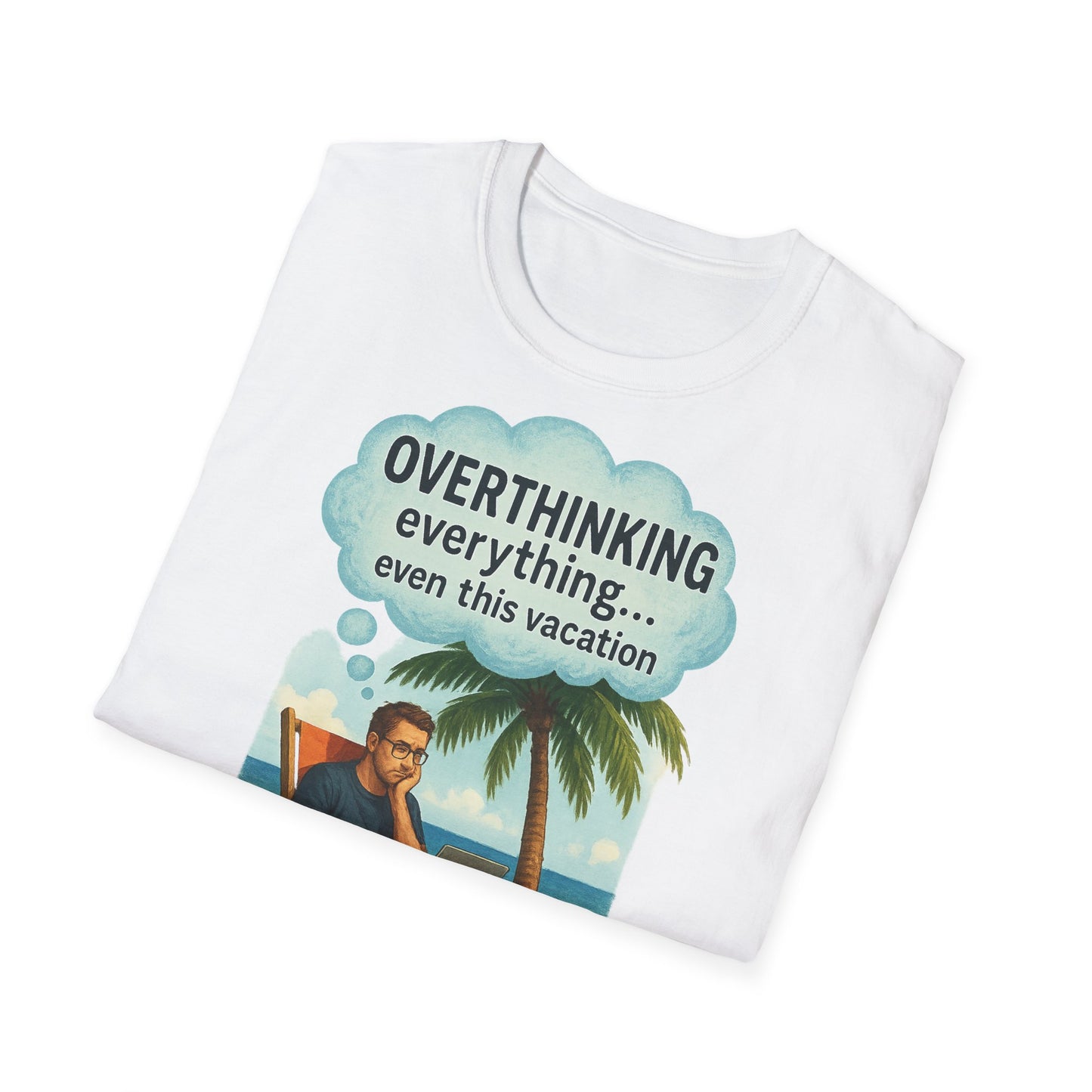 Funny Overthinking Vacation Unisex T-Shirt - Comfy Graphic Tee for Relaxation Lovers