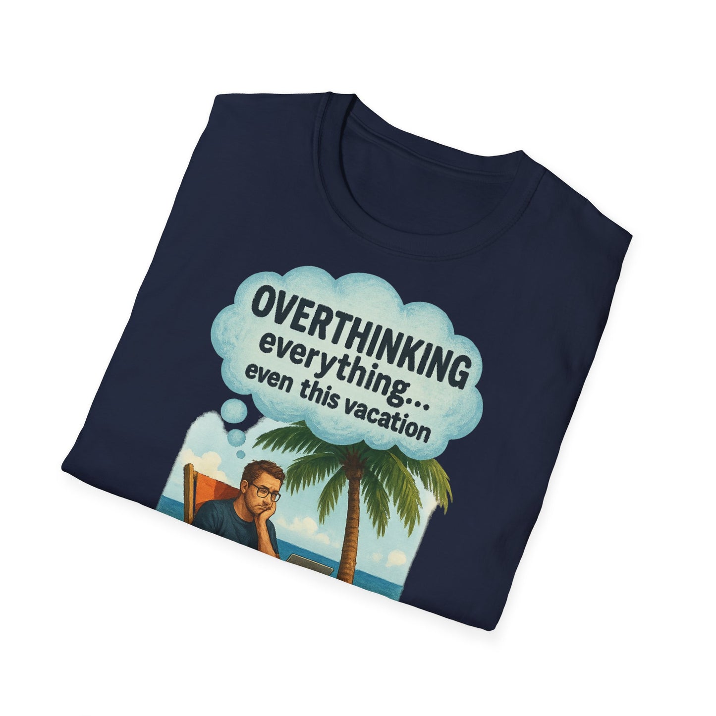 Funny Overthinking Vacation Unisex T-Shirt - Comfy Graphic Tee for Relaxation Lovers
