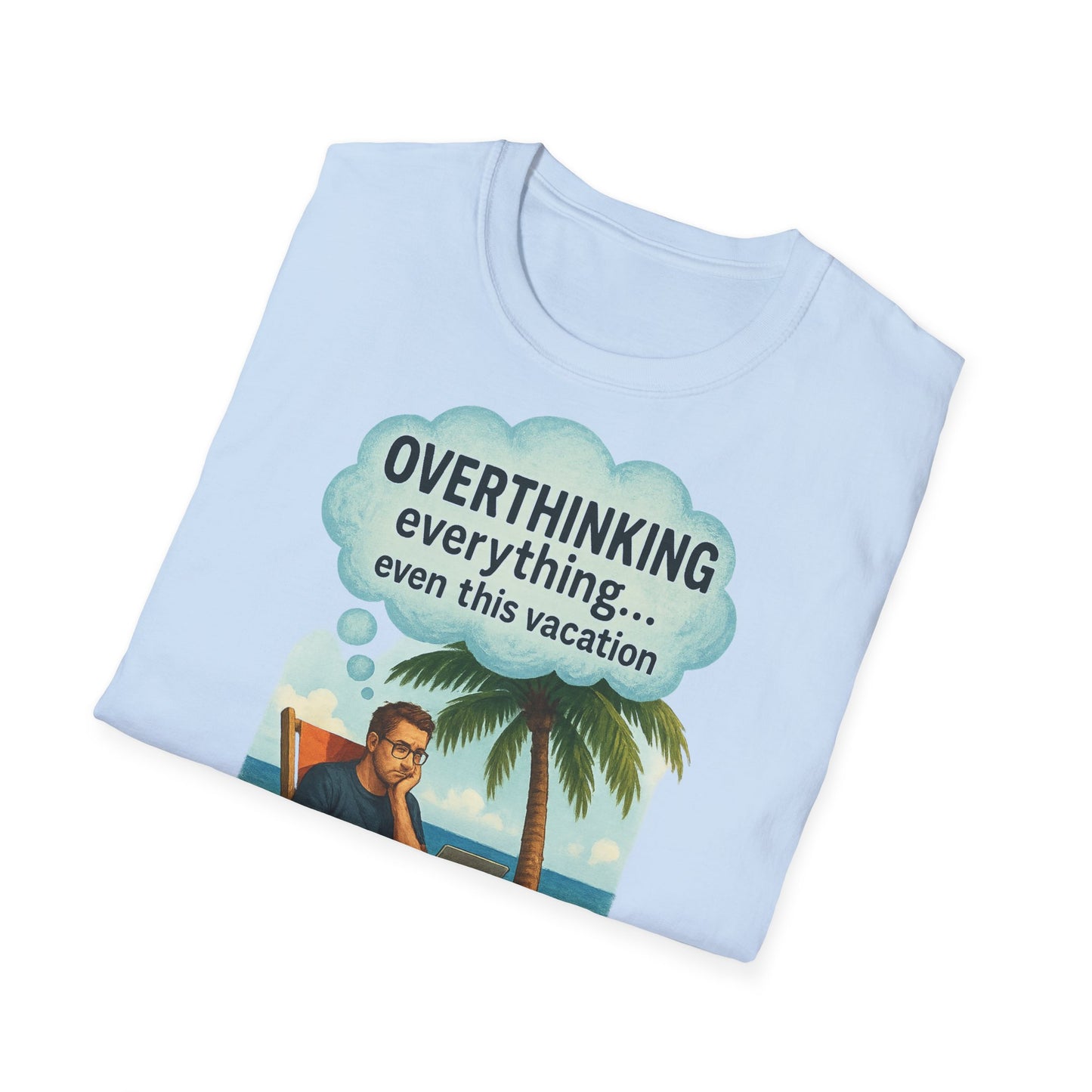 Funny Overthinking Vacation Unisex T-Shirt - Comfy Graphic Tee for Relaxation Lovers