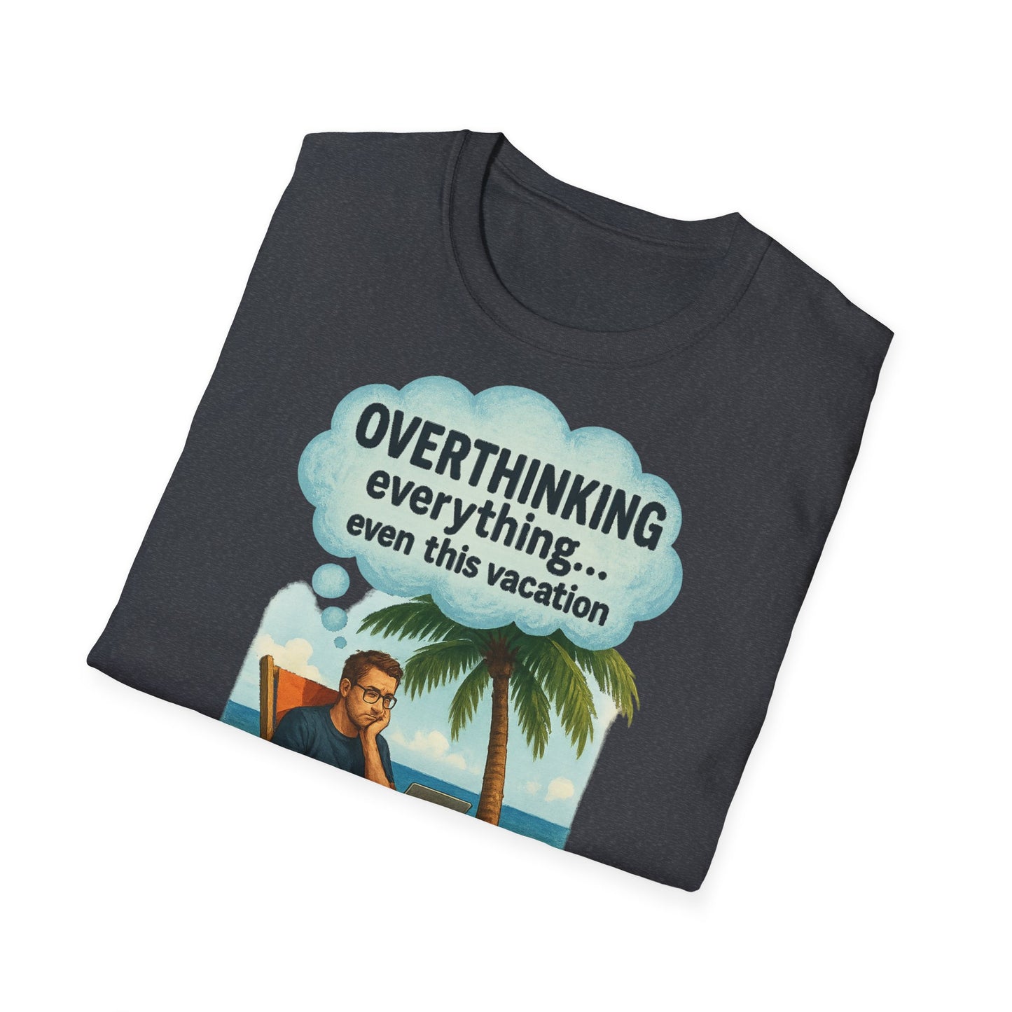 Funny Overthinking Vacation Unisex T-Shirt - Comfy Graphic Tee for Relaxation Lovers